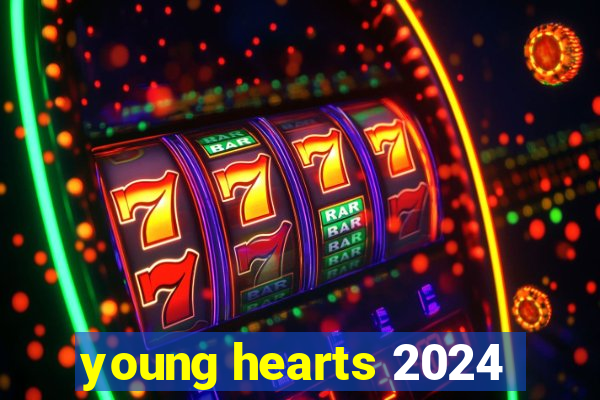 young hearts 2024